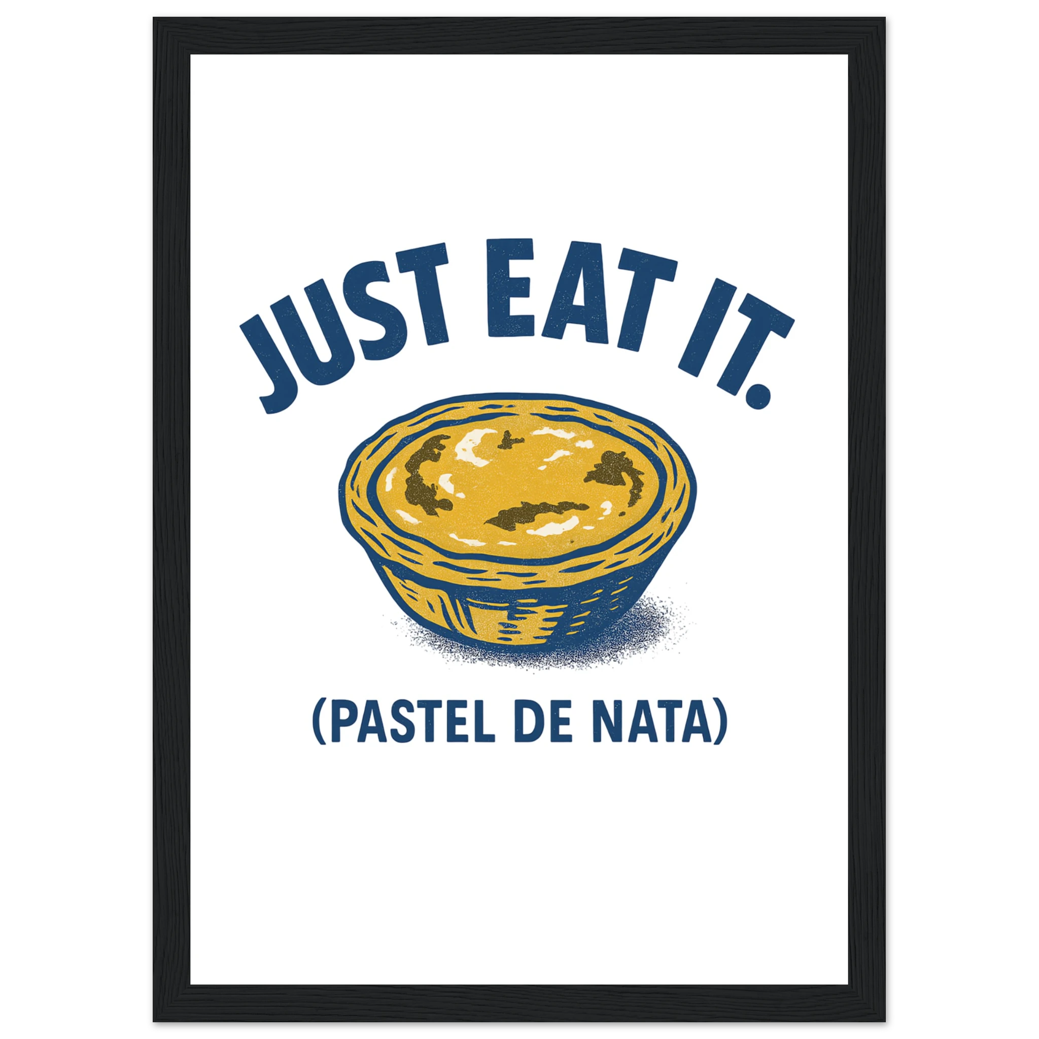 Just Eat It Pastel de Nata - Framed Poster