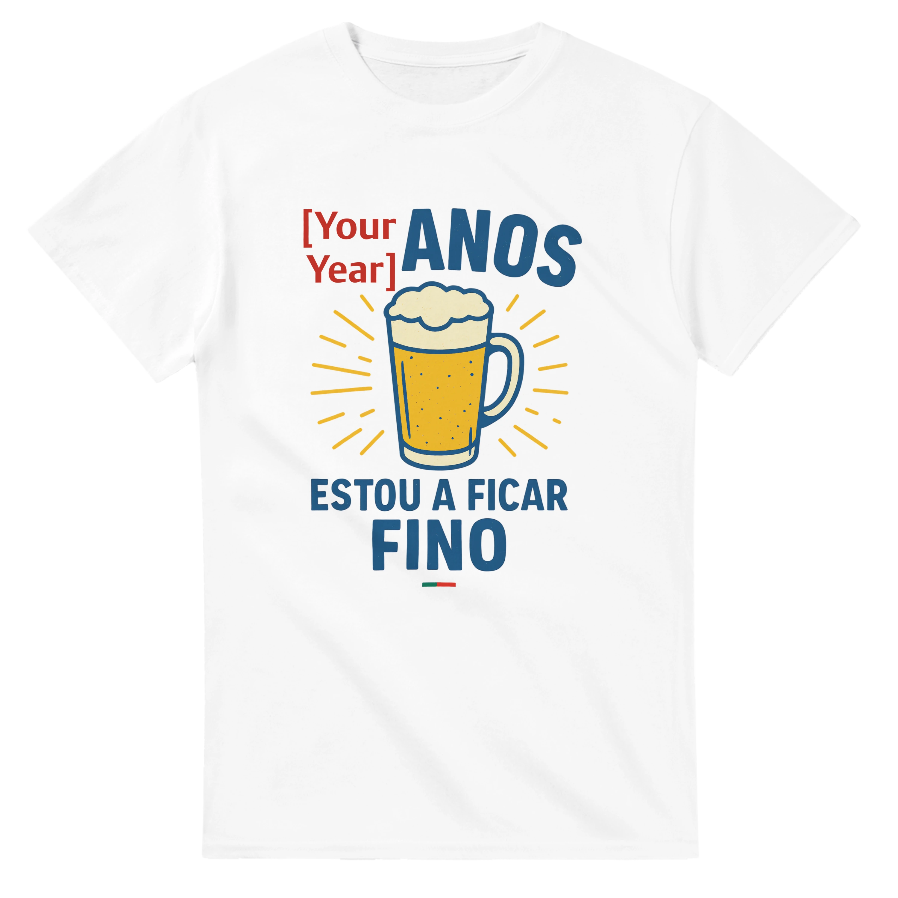 Portuguese beer humor T-shirt with custom age text and phrase “Estou a ficar fino”
