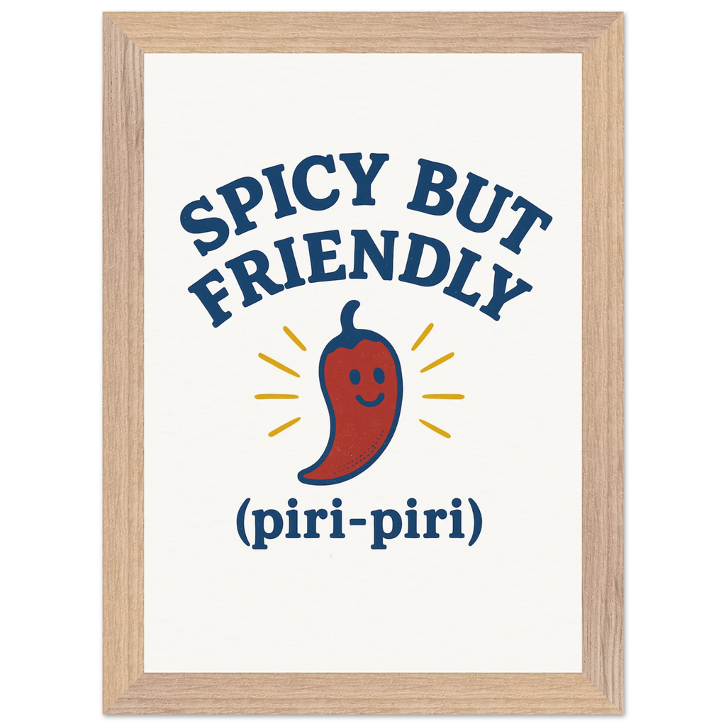 Framed poster with piri-piri pepper illustration and text “Spicy but Friendly” in Portuguese humor style