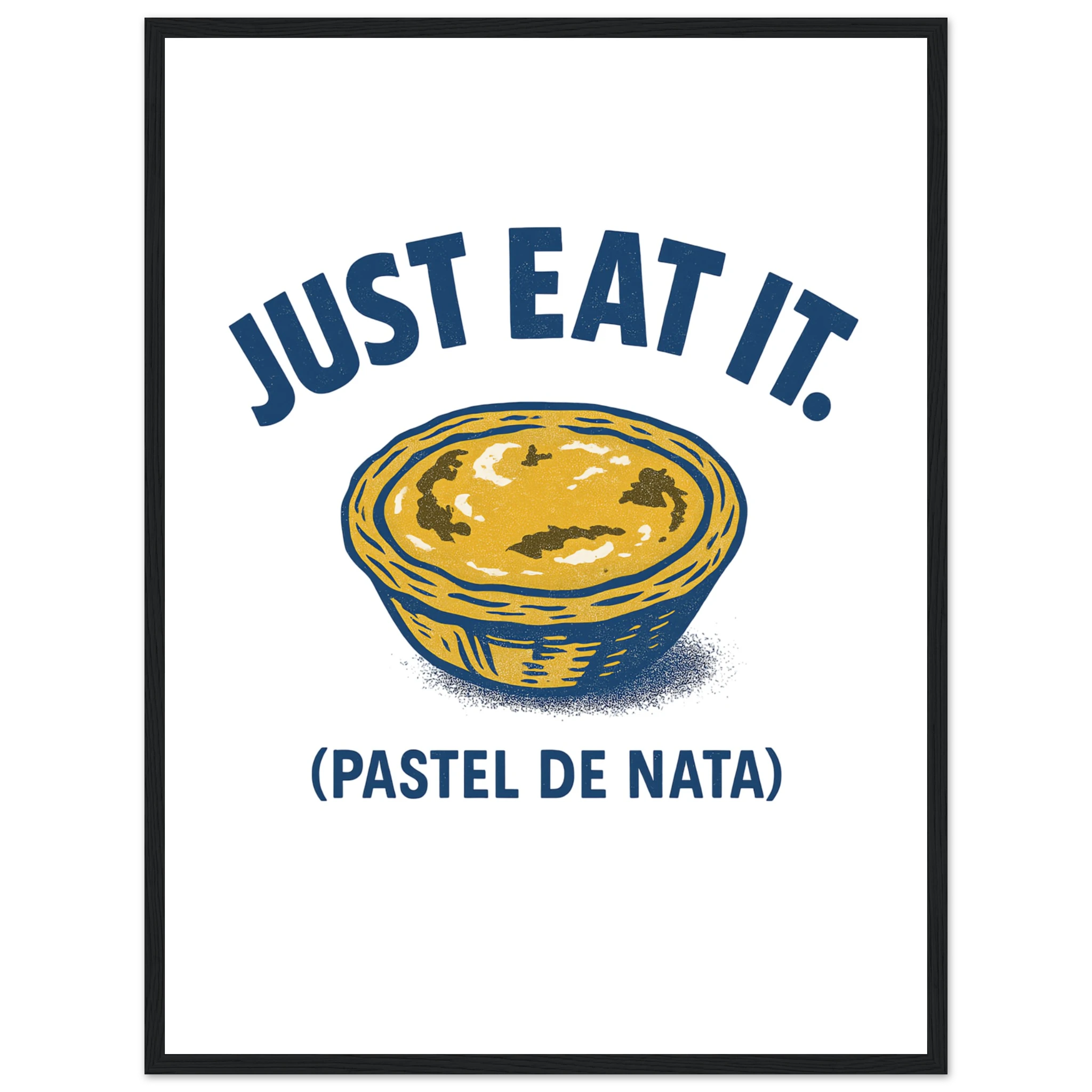 Just Eat It Pastel de Nata - Framed Poster