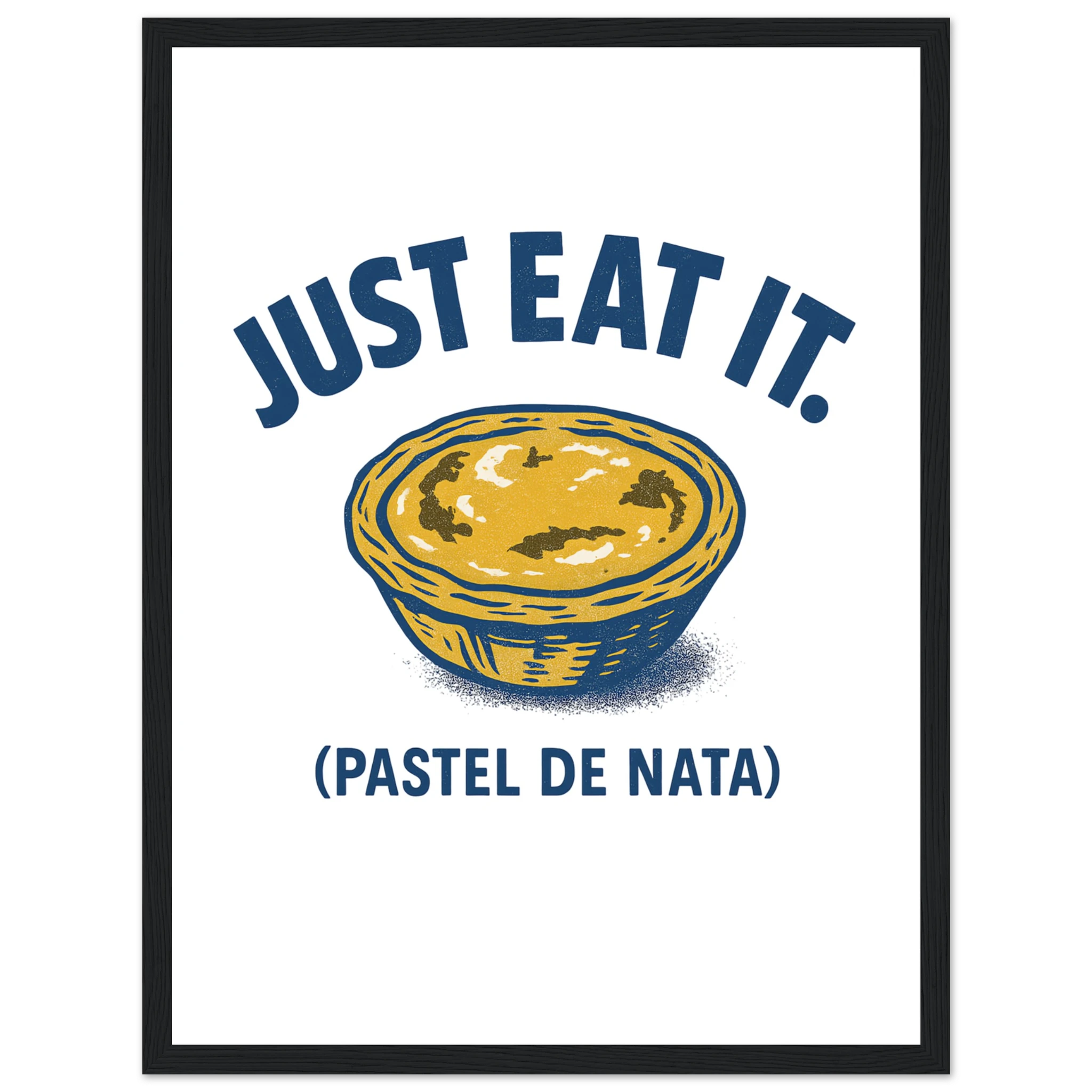 Just Eat It Pastel de Nata - Framed Poster