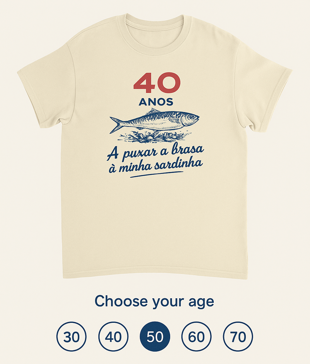 Personalized Portuguese T-shirt with sardine illustration – 40 anos a puxar a brasa à minha sardinha
lets you choose the age